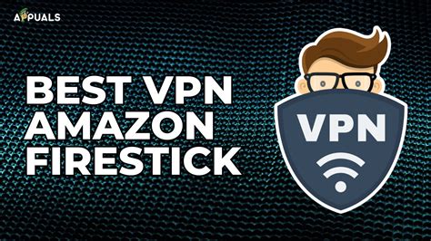 what s the best vpn for amazon fire stick